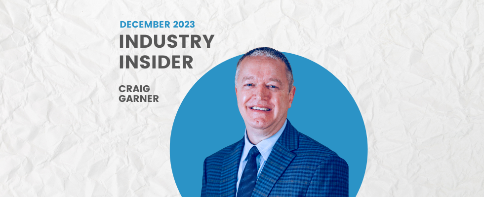 Craig Garner is featured as this month's Industry Insider.
