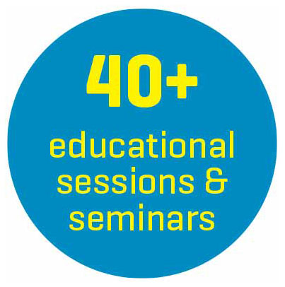 40+ educational sessions & seminars