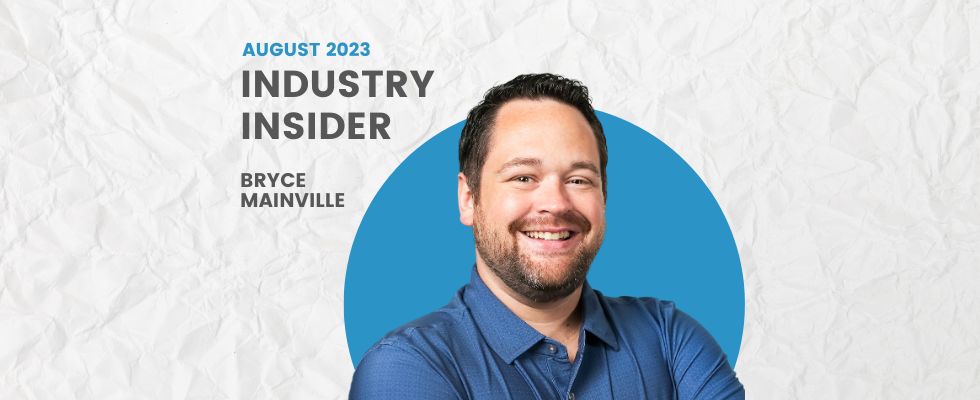 A graphic that says August 2023 Industry Insider Bryce Mainville with a headshot of Mainville in a blue shirt in front of a blue circle frame