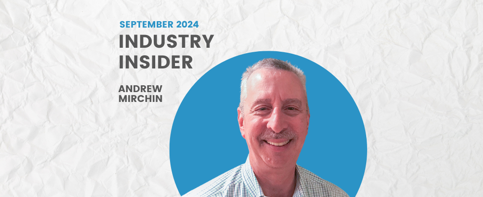 Andrew Mirchin is BPN's September Industry Insider.