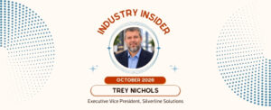 Industry Insider Trey Nichols, Executive Vice President of Silverline Solutions